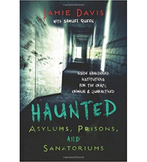 Haunted Asylums, Prisons, and Sanatoriums