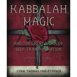 Kabbalah, Magic & the Great Work of Self Transformation