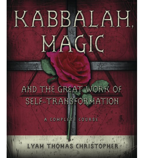 Kabbalah, Magic & the Great Work of Self Transformation