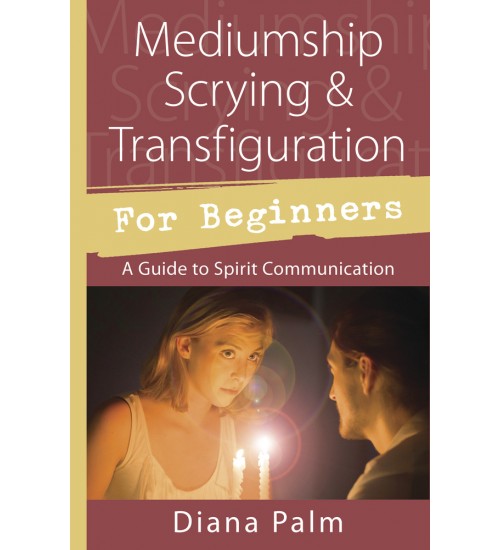 Mediumship Scrying & Transfiguration for Beginners