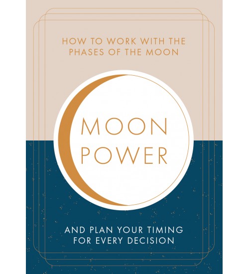 Moon Power: - How to Work with the Phases of the Moon