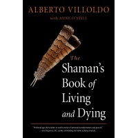 The Shaman's Book of Living and dying