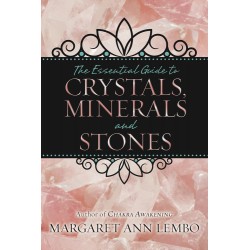 The Essential Guide to Crystals, Minerals and Stones