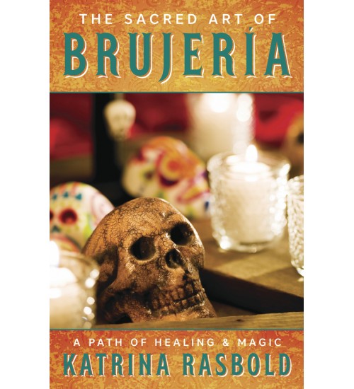 The Sacred Art of Brujeria