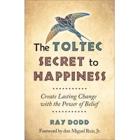 The Toltec Secret to Happiness