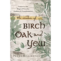 The Wisdom of Birch, Oak, and Yew