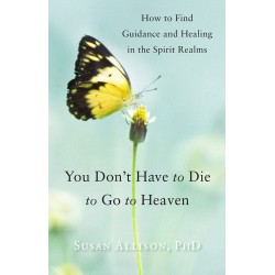 You Don't Have to Die to Go to Heaven